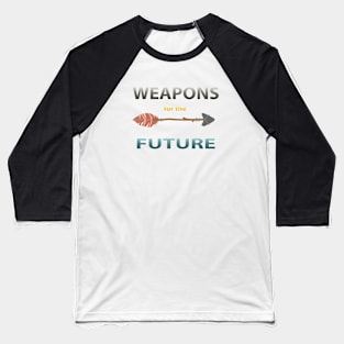 Weapons for the future Baseball T-Shirt